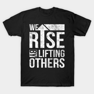 We Rise By Lifting Others Vintage Inspirational Quotes T-Shirt